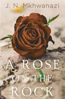 Un trandafir pe stâncă - A Rose on the Rock