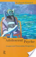 Psihicul adolescentului: Perspective junghiene și winnicottiene - The Adolescent Psyche: Jungian and Winnicottian Perspectives