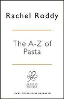 A-Z of Pasta - Povești, forme, sosuri, rețete - A-Z of Pasta - Stories, Shapes, Sauces, Recipes