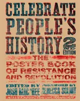 Sărbătoriți istoria poporului!: Cartea de afișe a rezistenței și revoluției - Celebrate People's History!: The Poster Book of Resistance and Revolution