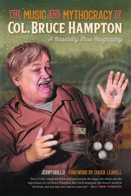 Muzica și mitocrația col. Bruce Hampton: O biografie practic adevărată - The Music and Mythocracy of Col. Bruce Hampton: A Basically True Biography