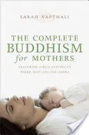 Buddhismul complet pentru mame - The Complete Buddhism for Mothers