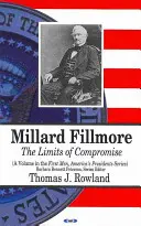 Millard Fillmore - Limitele compromisului (The Limits of Compromise) - Millard Fillmore - The Limits of Compromise