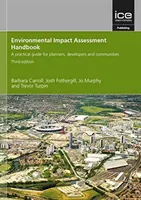 Manual de evaluare a impactului asupra mediului, ediția a treia - Un ghid practic pentru planificatori, dezvoltatori și comunități - Environmental Impact Assessment Handbook, Third edition - A practical guide for planners, developers and communities
