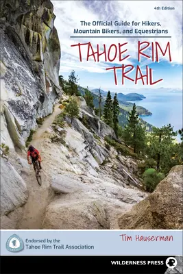 Tahoe Rim Trail: Ghidul oficial pentru excursioniști, bicicliști de munte și călăreți - Tahoe Rim Trail: The Official Guide for Hikers, Mountain Bikers, and Equestrians