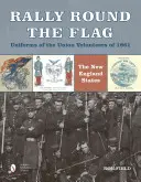 Rally Round the Flag--Uniformele voluntarilor Uniunii din 1861: Statele din Noua Anglie - Rally Round the Flag--Uniforms of the Union Volunteers of 1861: The New England States