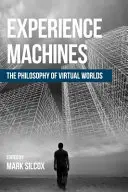 Experience Machines: Filosofia lumilor virtuale - Experience Machines: The Philosophy of Virtual Worlds