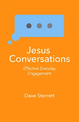 Conversații cu Isus: Angajament eficient în viața de zi cu zi - Jesus Conversations: Effective Everyday Engagement