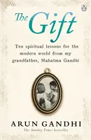 Cadou - Zece lecții spirituale pentru lumea modernă de la bunicul meu, Mahatma Gandhi - Gift - Ten spiritual lessons for the modern world from my Grandfather, Mahatma Gandhi