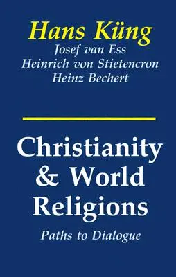 Creștinismul și religiile lumii: Căi de dialog cu islamul, hinduismul și budismul - Christianity and World Religions: Paths of Dialogue with Islam, Hinduism, and Buddhism