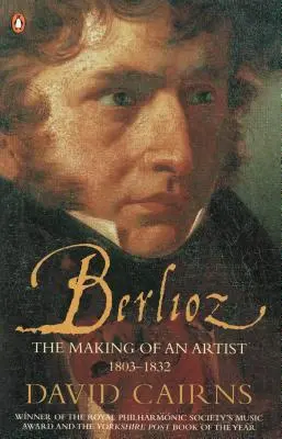 Berlioz - Crearea unui artist 1803-1832 - Berlioz - The Making of an Artist 1803-1832
