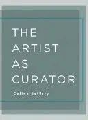 Artistul ca curator - The Artist as Curator
