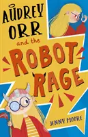 Audrey Orr și furia roboților (Audrey Orr and the Robot Rage) - Audrey Orr and the Robot Rage