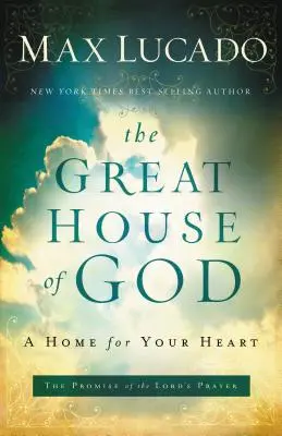 Marea Casă a lui Dumnezeu: O casă pentru inima ta - The Great House of God: A Home for Your Heart