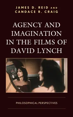 Agenția și imaginația în filmele lui David Lynch: Perspective filosofice - Agency and Imagination in the Films of David Lynch: Philosophical Perspectives