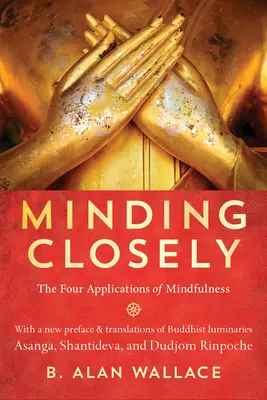 Minding Closely: Cele patru aplicații ale atenției - Minding Closely: The Four Applications of Mindfulness