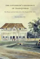 Reședința guvernatorului din Tranquebar: Casa și viața de zi cu zi a oamenilor săi, 1750-1845 - The Governor's Residence in Tranquebar: The House and the Daily Life of Its People, 1750-1845