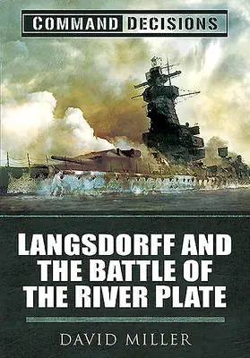 Decizii de comandă: Langsdorff și bătălia de la River Plate - Command Decisions: Langsdorff and the Battle of the River Plate