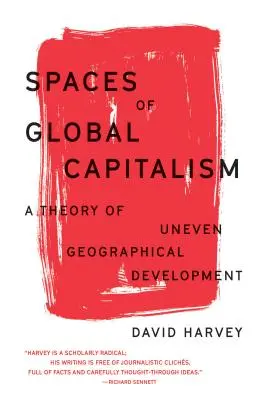 Spaces of Global Capitalism: O teorie a dezvoltării geografice neuniforme - Spaces of Global Capitalism: A Theory of Uneven Geographical Development