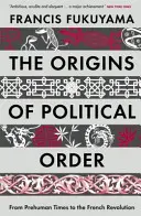 Originile ordinii politice - din epoca preumană până la Revoluția franceză - Origins of Political Order - From Prehuman Times to the French Revolution