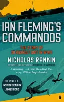 Comandourile lui Ian Fleming - Povestea unității de asalt 30 în al Doilea Război Mondial - Ian Fleming's Commandos - The Story of 30 Assault Unit in WWII