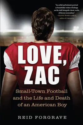 Dragoste, Zac: Fotbalul din orașele mici și viața și moartea unui băiat american - Love, Zac: Small-Town Football and the Life and Death of an American Boy