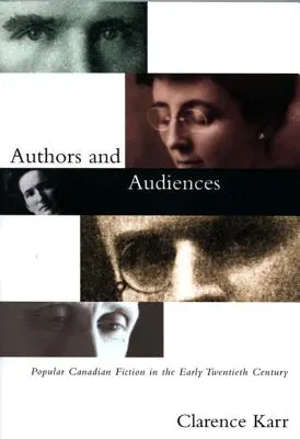 Autori și audiențe: Ficțiunea populară canadiană la începutul secolului al XX-lea - Authors and Audiences: Popular Canadian Fiction in the Early Twentieth Century