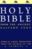 Biblia cu texte din Orientul Antic-OE: Traducerile lui George M. Lamsa din aramaica din Peshitta - Ancient Eastern Text Bible-OE: George M. Lamsa's Translations from the Aramaic of the Peshitta