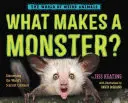 What Makes a Monster?: Descoperirea celor mai înfricoșătoare creaturi din lume - What Makes a Monster?: Discovering the World's Scariest Creatures
