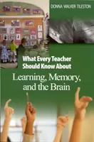 Ce ar trebui să știe fiecare profesor despre învățare, memorie și creier - What Every Teacher Should Know About Learning, Memory, and the Brain