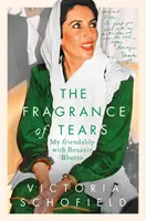 Parfum de lacrimi - Prietenia mea cu Benazir Bhutto - Fragrance of Tears - My Friendship with Benazir Bhutto