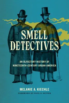 Smell Detectives: O istorie olfactivă a Americii urbane din secolul al XIX-lea - Smell Detectives: An Olfactory History of Nineteenth-Century Urban America