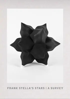 Stelele lui Frank Stella: Un studiu - Frank Stella's Stars: A Survey