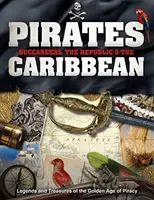 Pirați, bucanieri, Republica și Caraibe: Legende și comori din epoca de aur a pirateriei - Pirates, Buccaneers, the Republic & the Caribbean: Legends and Treasures of the Golden Age of Piracy