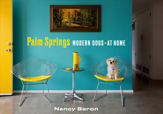 Palm Springs Câini moderni la ei acasă - Palm Springs Modern Dogs at Home