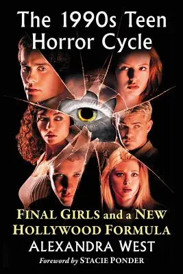 Ciclul de groază al adolescenților din anii '90: Fetele finale și o nouă formulă hollywoodiană - 1990s Teen Horror Cycle: Final Girls and a New Hollywood Formula