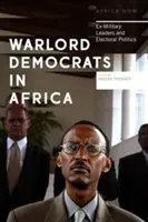 Lorzii războiului democrați în Africa: Foști lideri militari și politică electorală - Warlord Democrats in Africa: Ex-Military Leaders and Electoral Politics