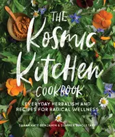 Cartea de bucate Kosmic Kitchen: Herbalism de zi cu zi și rețete pentru o bunăstare radicală - The Kosmic Kitchen Cookbook: Everyday Herbalism and Recipes for Radical Wellness
