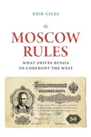 Regulile Moscovei: Ce determină Rusia să se confrunte cu Occidentul - Moscow Rules: What Drives Russia to Confront the West
