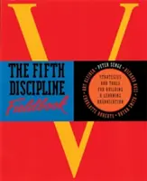 Cartea de teren a celei de-a cincea discipline - Strategii pentru construirea unei organizații care învață - Fifth Discipline Fieldbook - Strategies for Building a Learning Organization