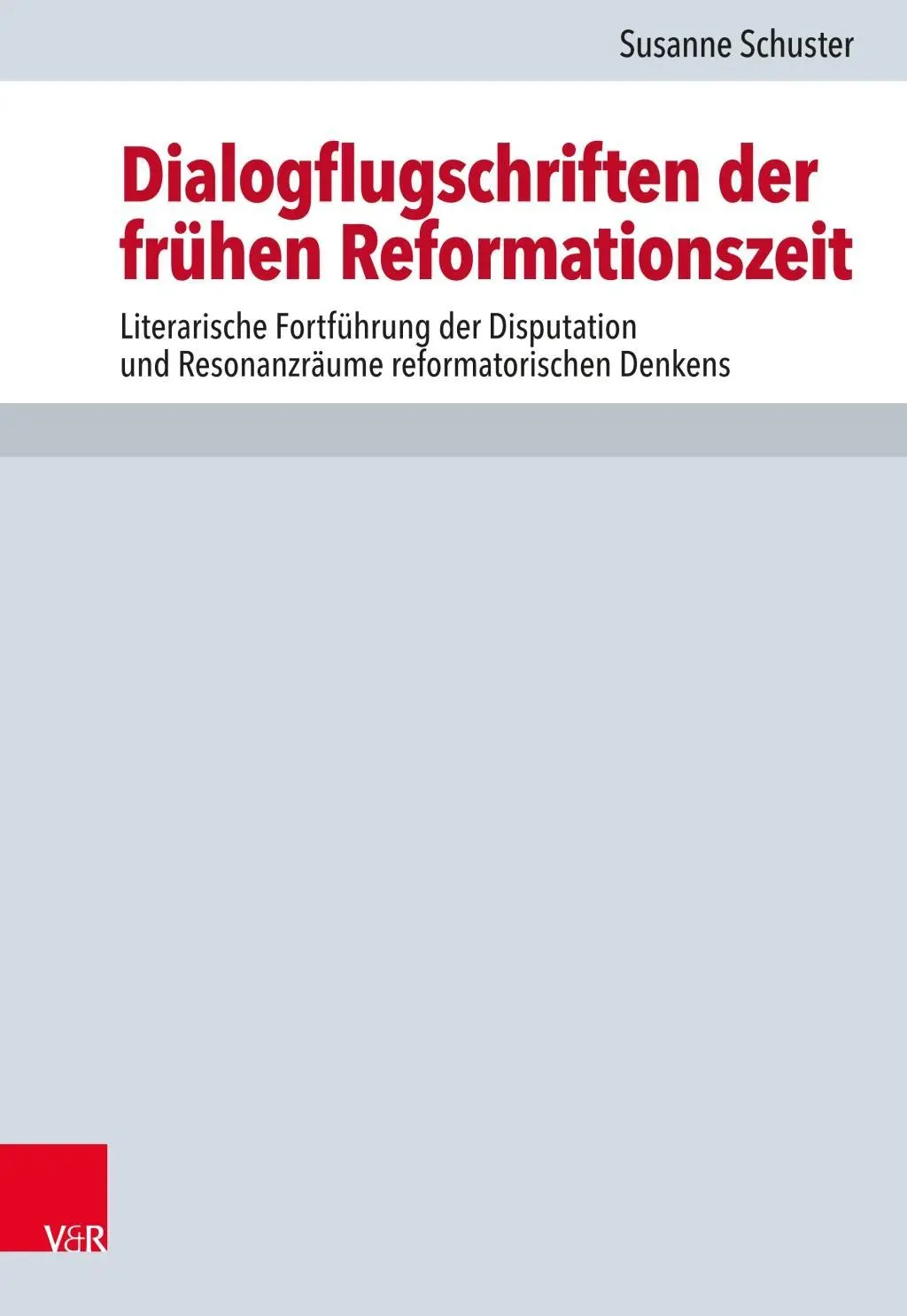 Pamfletele de dialog de la începutul Reformei: Continuarea literară a dezbateri și rezonanța gândirii Reformei - Dialogflugschriften Der Fruhen Reformationszeit: Literarische Fortfuhrung Der Disputation Und Resonanzraume Reformatorischen Denkens