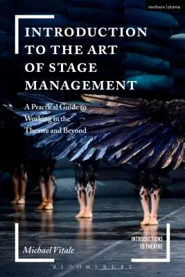 Introducere în arta managementului de scenă: Un ghid practic pentru a lucra în teatru și nu numai - Introduction to the Art of Stage Management: A Practical Guide to Working in the Theatre and Beyond