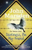 Seria Mâine: Darkness Be My Friend - Cartea 4 - Tomorrow Series: Darkness Be My Friend - Book 4