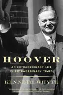Hoover: O viață extraordinară în vremuri extraordinare - Hoover: An Extraordinary Life in Extraordinary Times