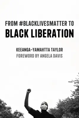 De la #Blacklivesmatter la eliberarea negrilor (ediția a doua extinsă) - From #Blacklivesmatter to Black Liberation (Expanded Second Edition)