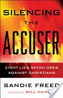 Reducerea la tăcere a acuzatorului: Opt minciuni pe care Satana le folosește împotriva creștinilor - Silencing the Accuser: Eight Lies Satan Uses Against Christians