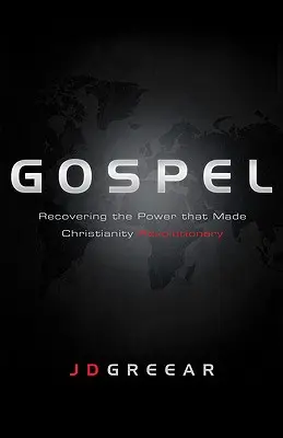 Evanghelia: Recuperarea puterii care a făcut creștinismul revoluționar - Gospel: Recovering the Power That Made Christianity Revolutionary