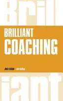 Brilliant Coaching - Cum să fii un coach genial la locul tău de muncă - Brilliant Coaching - How to be a brilliant coach in your workplace