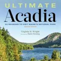 Ultimate Acadia: 50 de motive pentru a vizita Parcul Național din Maine - Ultimate Acadia: 50 Reasons to Visit Maine's National Park