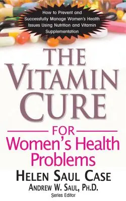 Cura cu vitamine pentru problemele de sănătate ale femeilor (The Vitamin Cure for Women's Health Problems) - The Vitamin Cure for Women's Health Problems